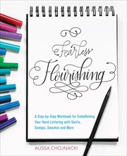 Fearless Flourishing : A Step-by-Step Workbook for Embellishing Your Hand Lettering with Swirls, Swoops, Swashes and More cover image cdn