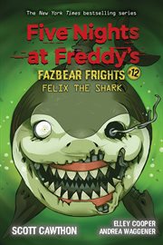 Felix the Shark : An AFK Book. Felix the Shark: An AFK Book (Five Nights at Freddy's Fazbear Frights #12) cover image cdn