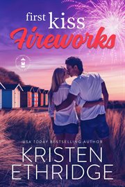 First Kiss Fireworks : A Sweet 4th of July Story of Faith, Love, and Small-Town Holidays. Holiday Hearts Romance cover image cdn