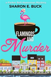 Flamingos and Murder : Parker Bell Humorous Mystery cover image cdn