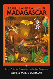 Forest and labor in Madagascar : from colonial concession to global biosphere cover image cdn