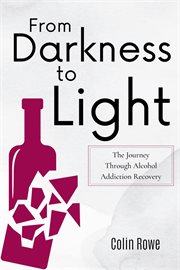 From Darkness to Light : The Journey Through Alcohol Addiction Recovery cover image cdn
