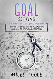 Goal Setting : 3-in-1 Guide to Master Goals Planning, Goal Setting Journal, How to Set Goals & Achieve Your Goals. Personal Productivity cover image cdn