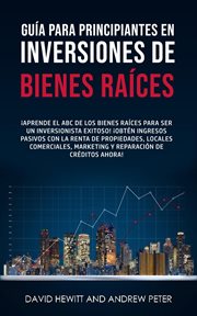 Guía para principiantes en Inversiones de Bienes Raíces. ¡Conviértete en un inversionista exitoso cover image cdn