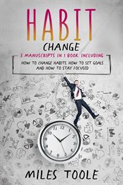 Habit Change : 3-in-1 Guide to Master Habits of Successful People, Habit Stacking, Habit Swap & How to Change Habit. Personal Productivity cover image cdn