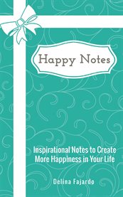 Happy Notes : Inspirational Notes to Create More Happiness in Your Life cover image cdn