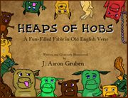 Heaps of Hobs : A Fun-Filled Fable in Old English Verse cover image cdn