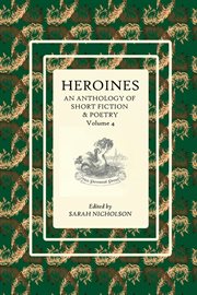 Heroines : An Anthology of Short Fiction and Poetry, Volume 4 cover image cdn
