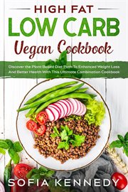 High Fat Low Carb Vegan Book : Discover the Plant Based Diet Path to Enhanced Weight Loss and Bett cover image cdn