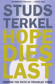 Hope Dies Last : Keeping the Faith in Troubled Times cover image cdn