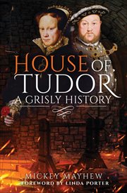 HOUSE OF TUDOR : a grisly history cover image cdn