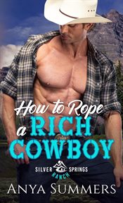 How to Rope a Rich Cowboy : Silver Springs Ranch cover image cdn