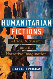 Humanitarian Fictions : Africa, Altruism, and the Narrative Imagination cover image cdn