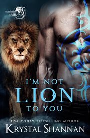I'm Not Lion to You : Soulmate Shifters in Mystery, Alaska cover image cdn