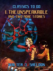 I, the Unspeakable and Two More Stories cover image cdn