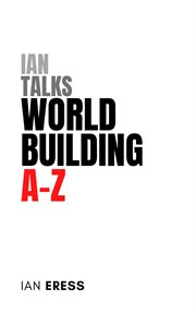 Ian Talks World Building A-Z : World Building cover image cdn