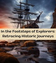 In the Footsteps of Explorers : Retracing Historic Journeys cover image cdn