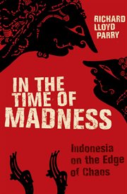 In the time of madness : Indonesia on the edge of chaos cover image cdn