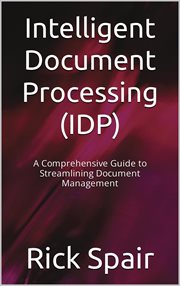 Intelligent Document Processing (IDP) : A Comprehensive Guide to Streamlining Document Management cover image cdn