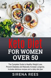 Keto Deit for Women Over 50 : The Complete Guide to Healthy Weight Loss, Prevent Diabetes and Natu. Diet cover image cdn