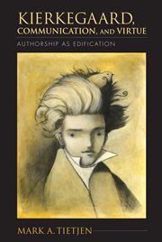 Kierkegaard, communication, and virtue : authorship as edification cover image cdn