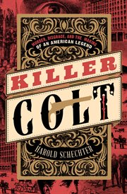 Killer Colt : Murder, Disgrace, and the Making of an American Legend cover image cdn