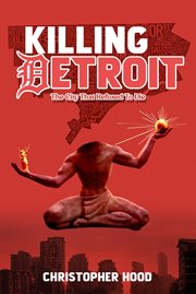 Killing Detroit : The City That Refused To Die cover image cdn