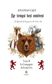 La compagnie du loup gris : Le temps des ombres : La légende de la guerre de cent ans cover image cdn