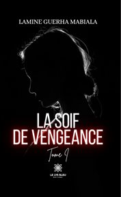 La soif de vengeance : La soif de vengeance cover image cdn