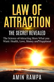 Law of Attraction : The Secret Revealed. The Science of Attracting More What You Want. Health, Love, cover image cdn