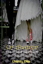 Le divorce : est-il une décision incontournable? cover image cdn