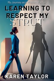 Learning to Respect My Strut : My Journey As a Woman Warrior cover image cdn