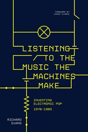 Listening to the Music the Machines Make : Inventing Electronic Pop 1978-1983 cover image cdn