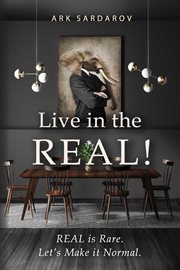 Live in the REAL! : REAL is Rare. Let's Make it Normal. cover image cdn