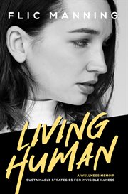 Living human : a wellness memoir : sustainable strategies for invisible illness cover image cdn