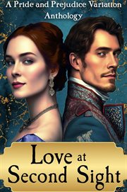 Love at Second Sight : A Pride and Prejudice Variation Anthology cover image cdn