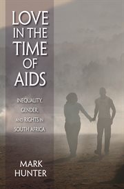 Love in the time of AIDS : inequality, gender, and rights in South Africa cover image cdn