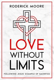 Love Without Limits : Following Jesus' Example of Sacrifice cover image cdn