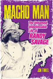 Macho Man : The Untamed, Unbelievable Life of Randy Savage cover image cdn