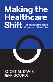 Making the healthcare shift : the transformation to consumer-centricity cover image cdn