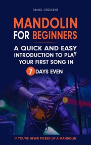 Mandolin for Beginners : A Quick and Easy Introduction to Play Your First Song in 7 Days Even if Y cover image cdn