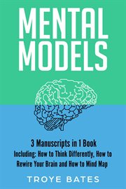 Mental Models : 3-in-1 Guide to Master Your Thought Process, Cognition, Reasoning, Decision Making & Solve Problems. Brain Training cover image cdn