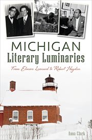 Michigan literary luminaries : from Elmore Leonard to Robert Hayden cover image cdn