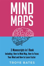 Mind Maps : 3-in-1 Guide to Master Mind Mapping, Mind Map Ideas, Mind Maps for Business & How to Mind Map. Brain Training cover image cdn