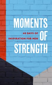 Moments of Strength : 40 Days of Inspiration for Men cover image cdn
