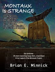 Montauk Is Strange : The Archives: 36 Years Exploring Camp Hero, Long Island and the Legend of the Montauk Project cover image cdn
