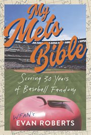 My Mets Bible : Scoring 30 Years of Baseball Fandom cover image cdn