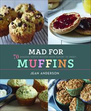 Mad for Muffins : 70 Amazing Muffin Recipes from Savory to Sweet cover image cdn