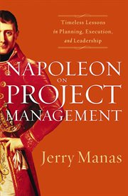 Napoleon on Project Management : Timeless Lessons in Planning, Execution, and Leadership cover image cdn