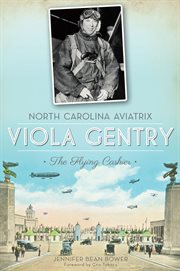 North Carolina aviatrix Viola Gentry : the flying cashier cover image cdn